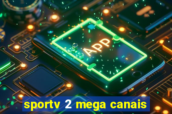 sportv 2 mega canais