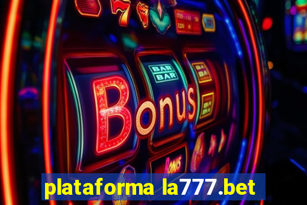 plataforma la777.bet