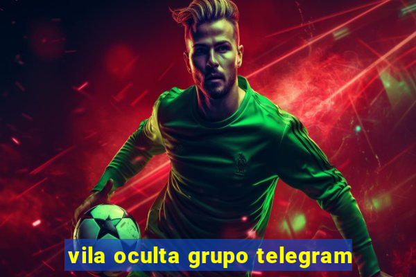 vila oculta grupo telegram