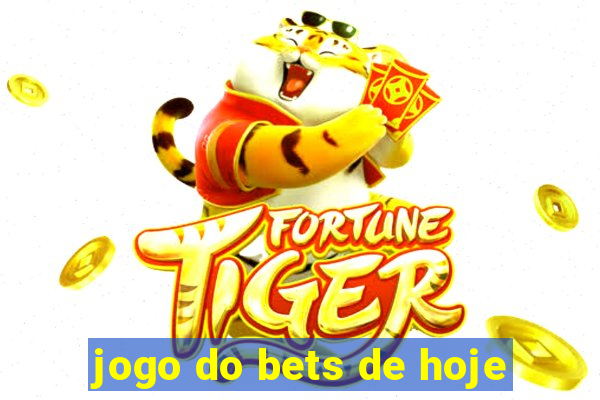 jogo do bets de hoje