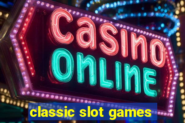 classic slot games