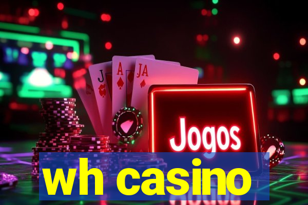 wh casino