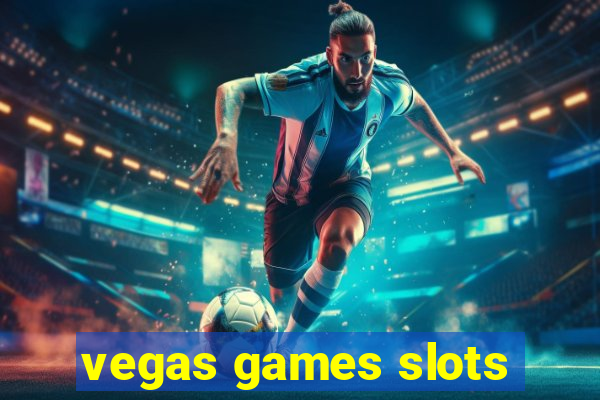 vegas games slots