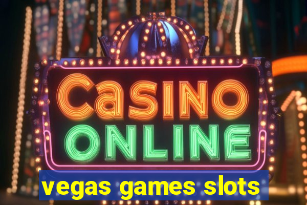 vegas games slots