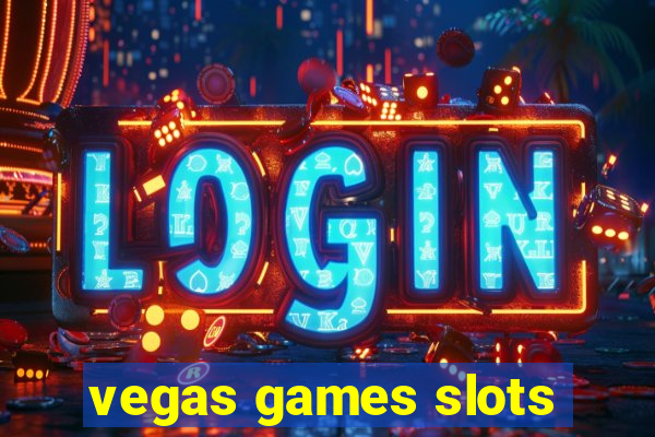 vegas games slots