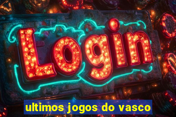 ultimos jogos do vasco