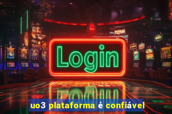 uo3 plataforma é confiável