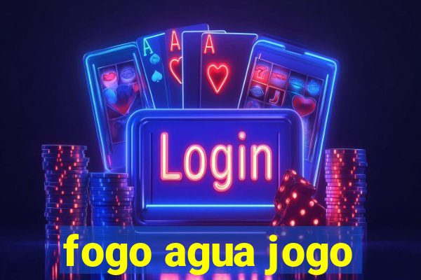 fogo agua jogo