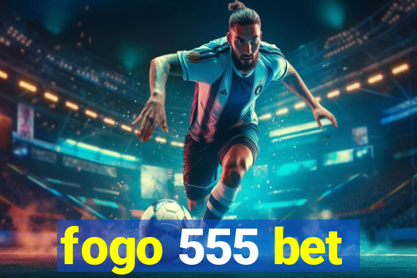 fogo 555 bet