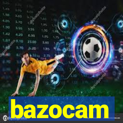 bazocam