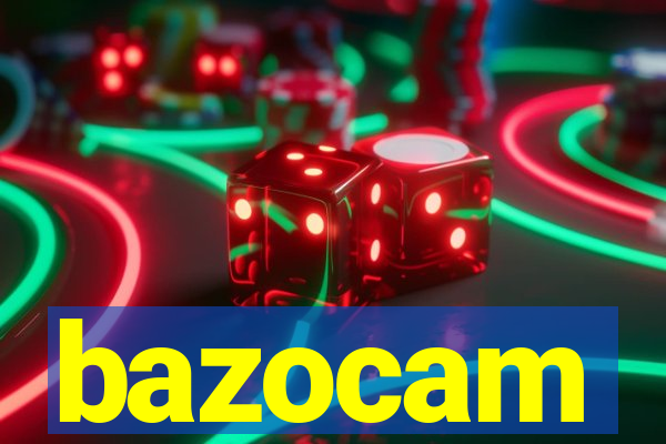 bazocam