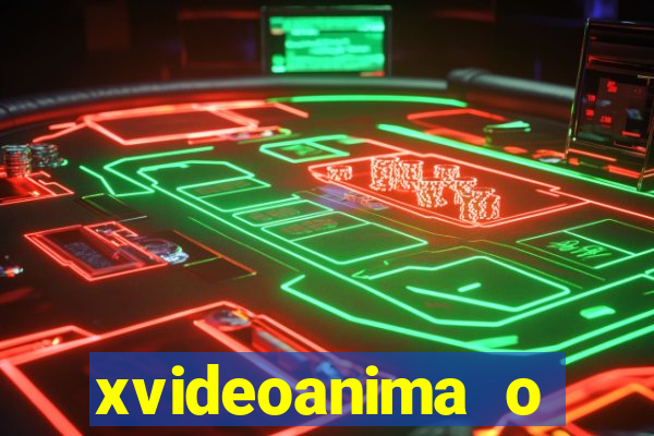 xvideoanima  o