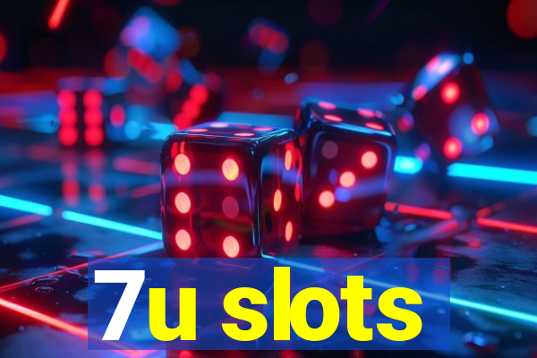 7u slots