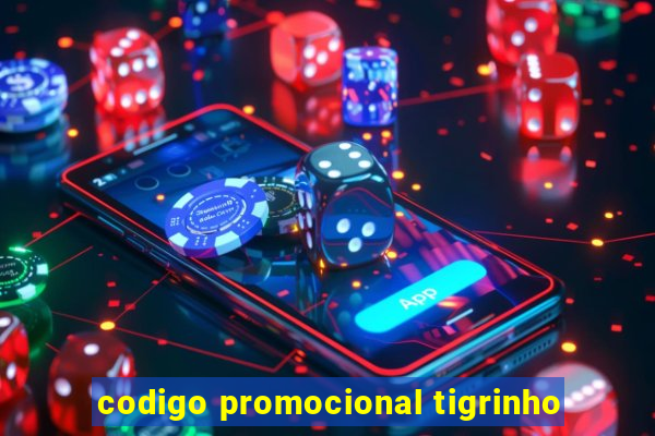 codigo promocional tigrinho