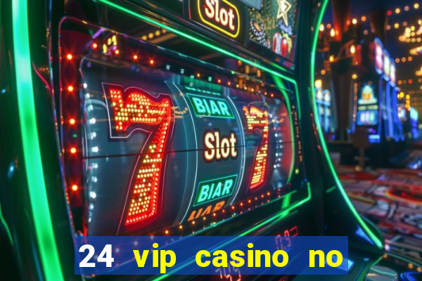 24 vip casino no deposit bonus codes