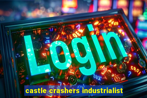 castle crashers industrialist