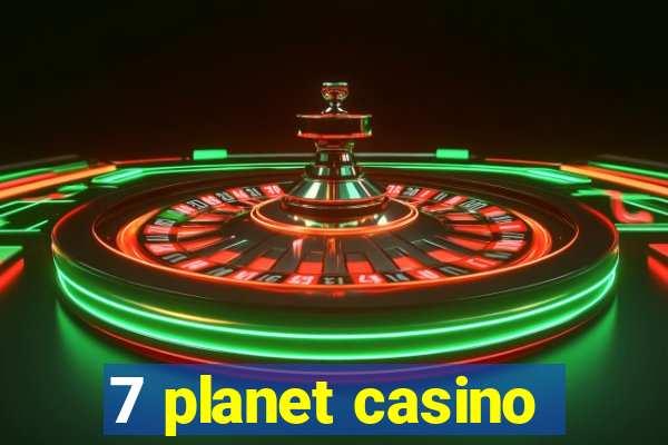 7 planet casino