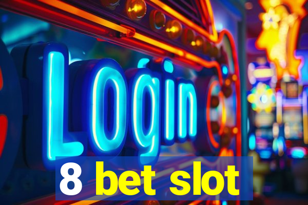 8 bet slot