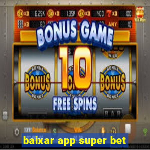 baixar app super bet