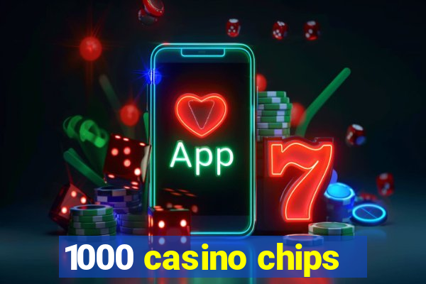 1000 casino chips