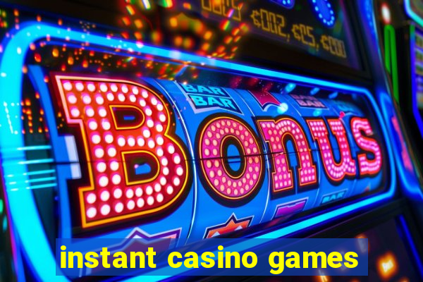 instant casino games