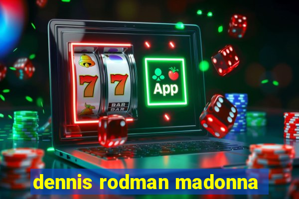 dennis rodman madonna