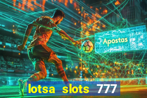 lotsa slots 777 paga mesmo