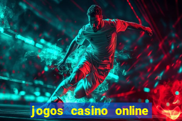 jogos casino online ganhar dinheiro