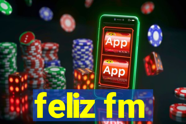 feliz fm