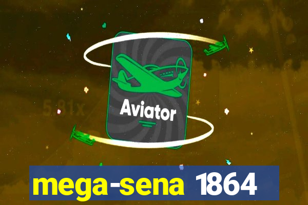 mega-sena 1864