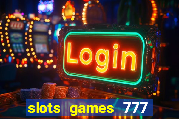 slots games 777 casino free u3172