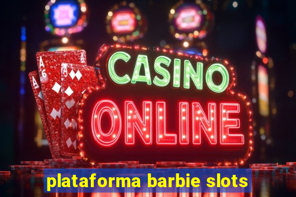 plataforma barbie slots