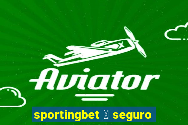 sportingbet 茅 seguro