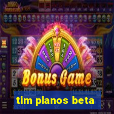 tim planos beta