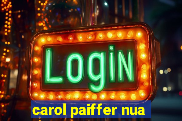 carol paiffer nua