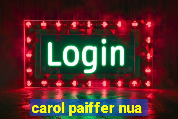 carol paiffer nua