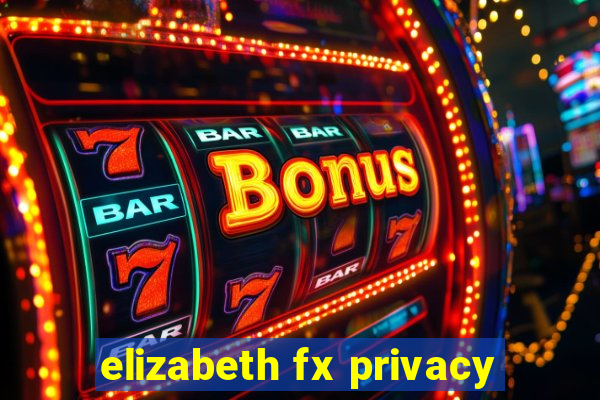 elizabeth fx privacy