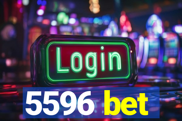 5596 bet