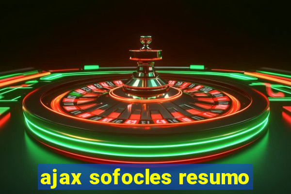 ajax sofocles resumo