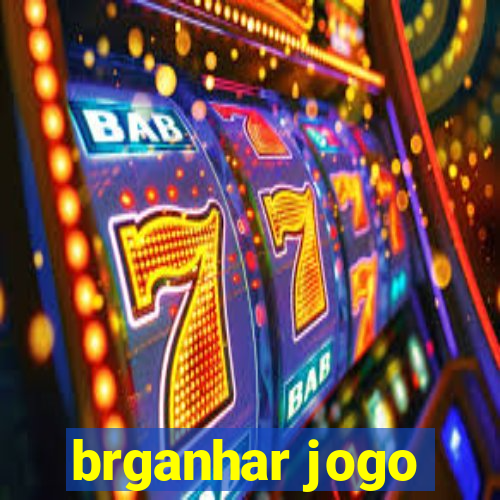 brganhar jogo