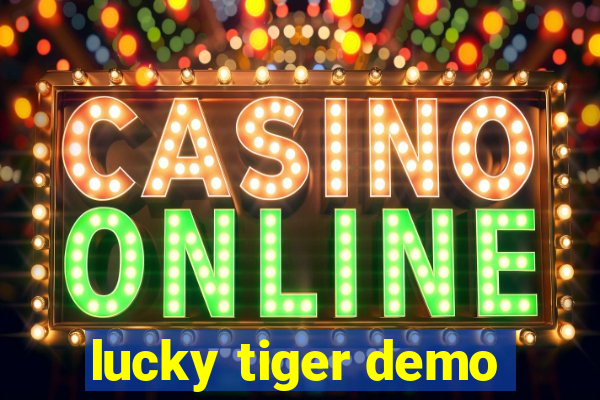 lucky tiger demo