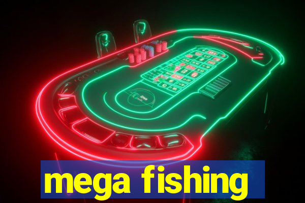 mega fishing