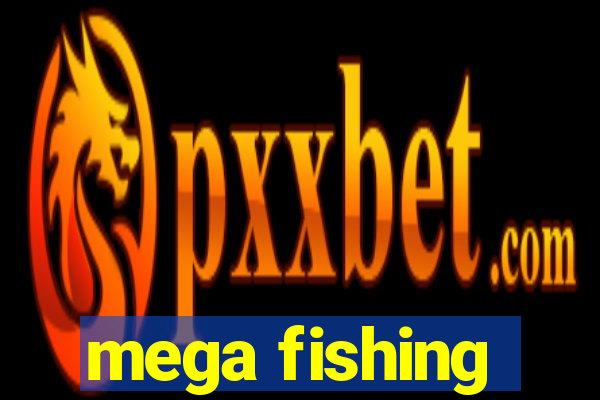 mega fishing