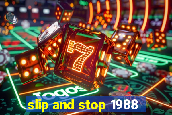 slip and stop 1988