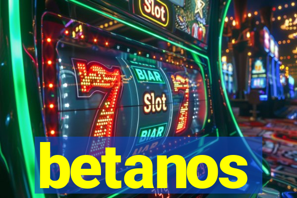 betanos