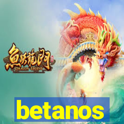 betanos