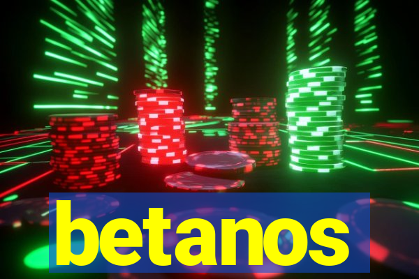 betanos