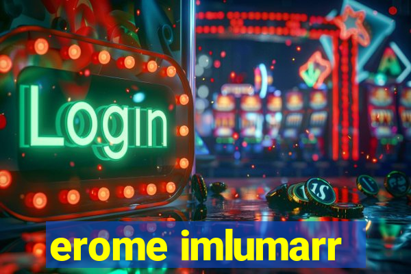 erome imlumarr