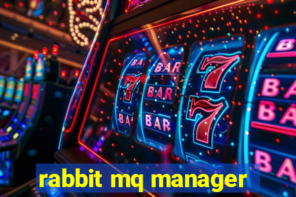 rabbit mq manager