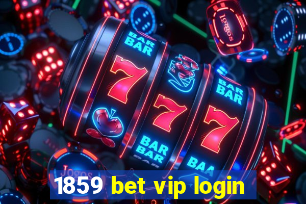 1859 bet vip login